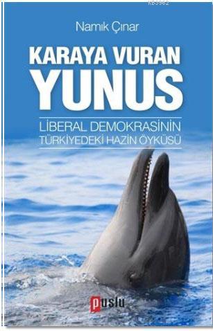 Karaya Vuran Yunus; Liberal Demokrasinin Türkiyedeki Hazin Öyküsü