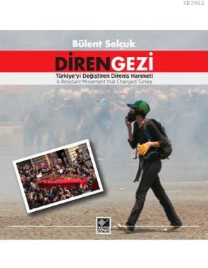Diren Gezi; Türkiye'yi Değiştiren Direniş Hareketi - A Resistans Movement That Changed Turkey