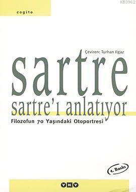 Sartre Sartre'ı Anlatıyor; Filozofun 70 Yaşındaki Otoportresi