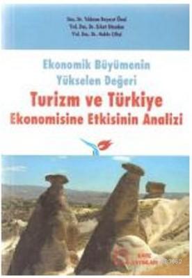 Ekonomik Büyümenin Yükselen Değeri Turizm ve Türkiye Ekonomisine Etkisinin Analizi