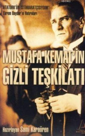 Mustafa Kemal'in Gizli Teşkilatı; 
