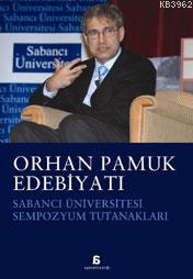 Orhan Pamuk Edebiyatı; Sabancı Üniversitesi Sempozyum Tutanakları