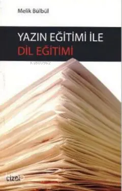  Yazın Eğitimi İle Dil Eğitimi | Melik Bülbül | Çizgi Kitabevi | 9786054451272 | 