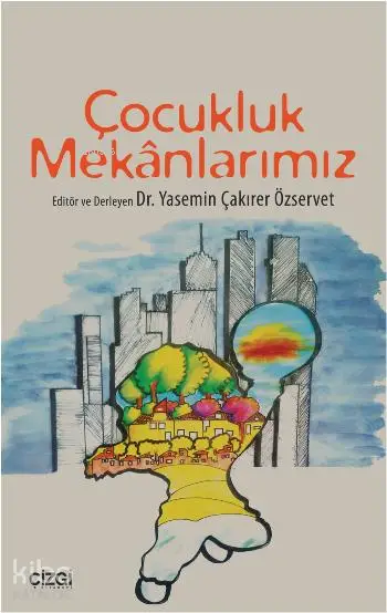  Çocukluk Mekânlarımız | Yasemin Çakırer Özservet | Yasemin Çakırer Özservet | Çizgi Kitabevi | 9786059108638 | 