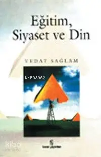  Eğitim Siyaset ve Din | Eğitim Siyaset ve Din | Vedat Sağlam | İnsan Yayınları | 9789755741413 