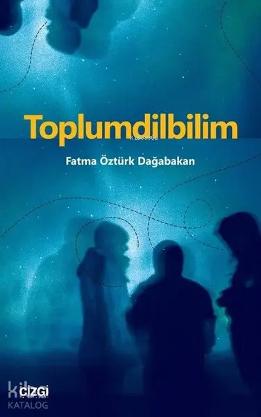  Toplumdilbilim | Fatma Öztürk Dağabakan | Çizgi Kitabevi | 9786051962993 | 