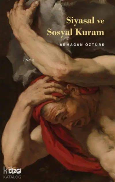  Siyasal ve Sosyal Kuram | Armağan Öztürk | Çizgi Kitabevi | 9786051965727 | 
