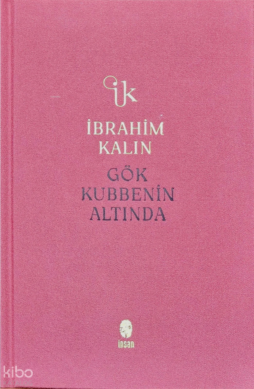  Gök Kubbenin Altında | İbrahim Kalın | İnsan Yayınları | 9786258314939 | 