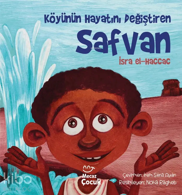  Köyünün Hayatını Değiştiren Safvan | İsra El Haccac | Feyza Kartopu | İrem Sena Aydın | Noha Ragheb | Mecaz Çocuk | 9786256191051 | 