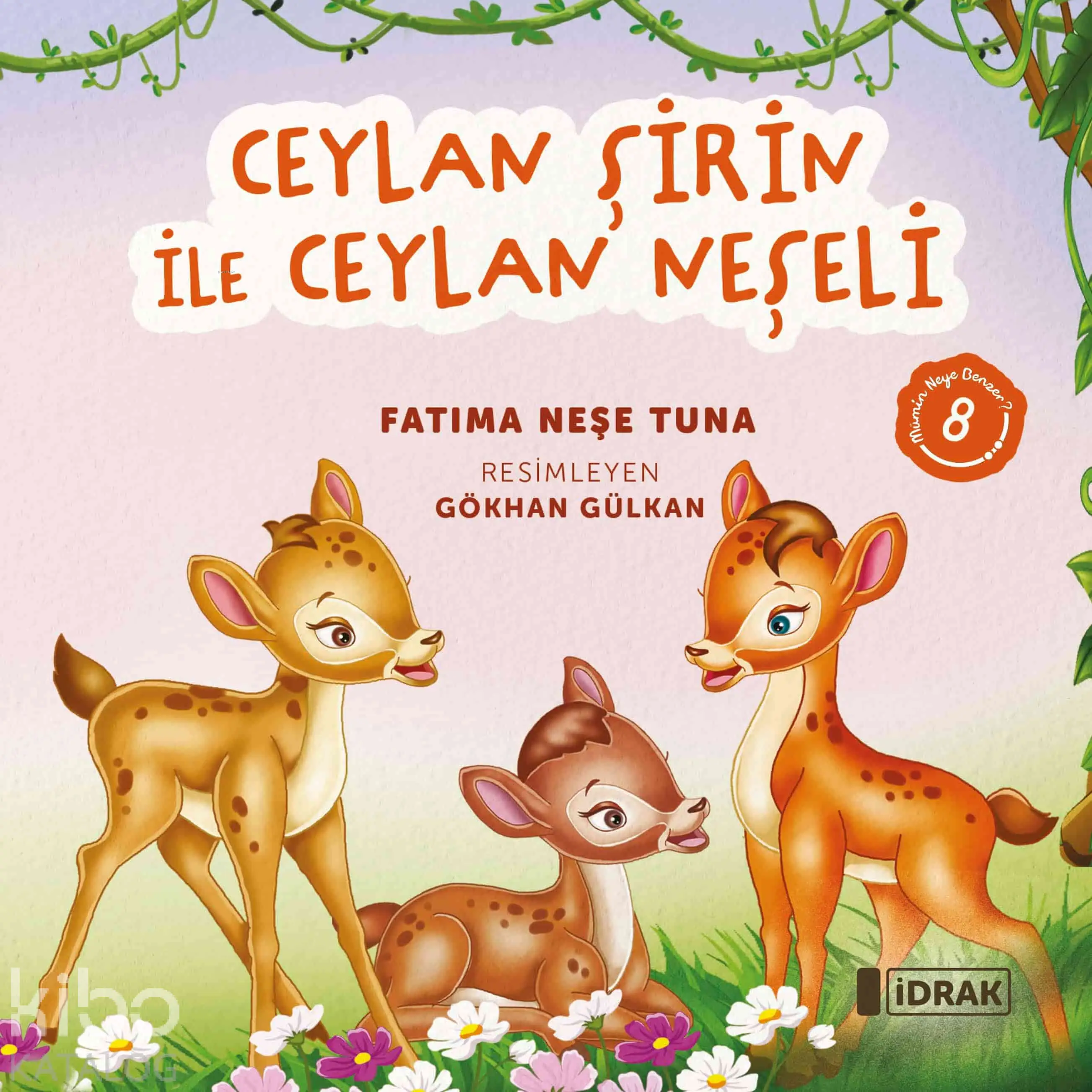 Ceylan Şirin ile Ceylan Neşeli Mümin Neye Benzer Serisi8 | Fatıma Neşe Tuna | Gökhan Gülkan | İdrak Yayınları | 9786259980973 | 