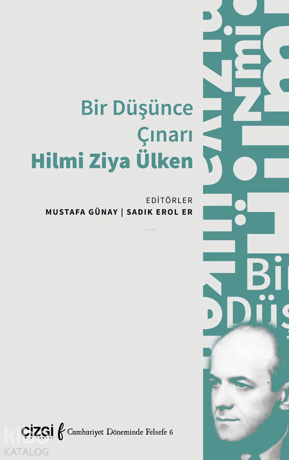  Bir Düşünce Çınarı Hilmi Ziya Ülken | Mustafa Günay | Sadık Erol Er | Çizgi Kitabevi | 9786253964054 | 