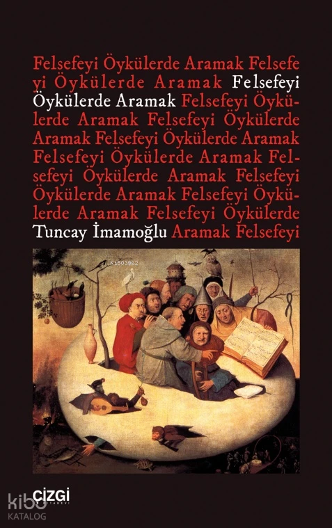  Felsefeyi Öykülerde Aramak | Tuncay İmamoğlu | Çizgi Kitabevi | 9786253965655 | 