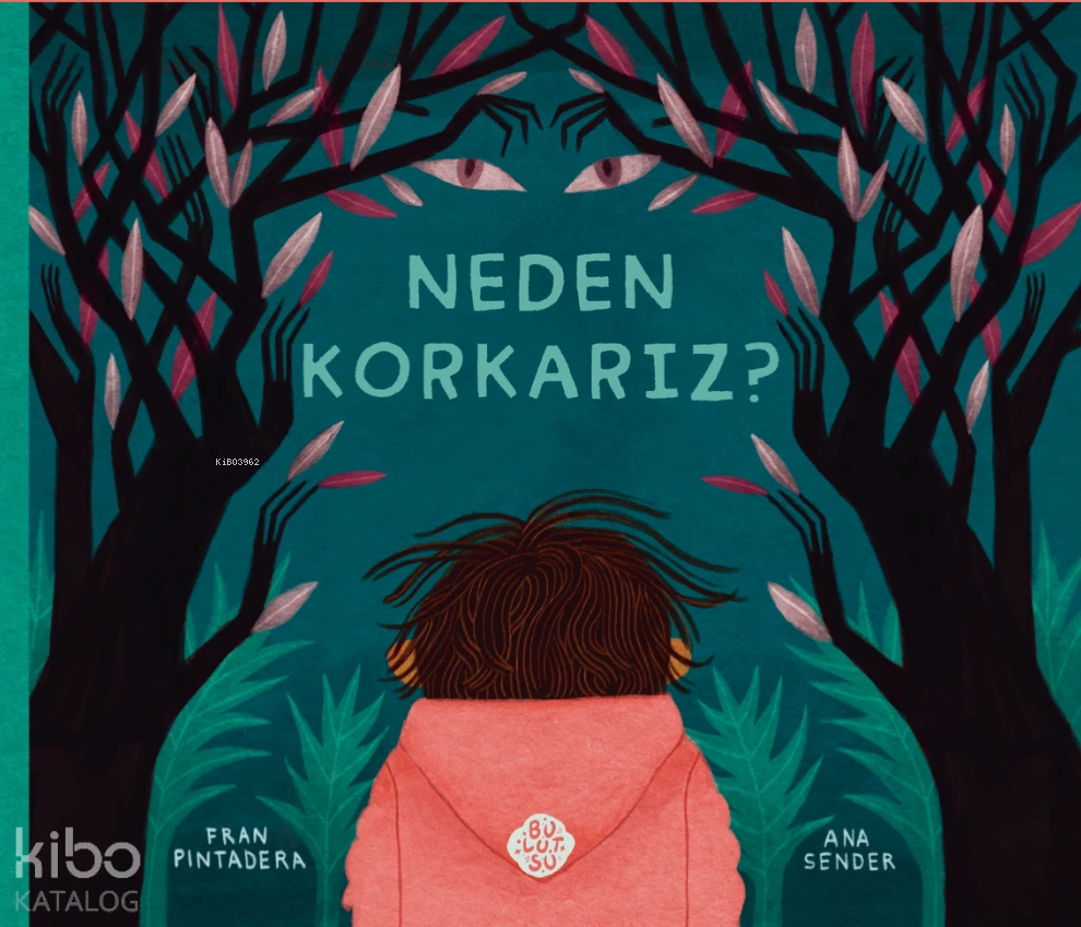  Neden Korkarız | Neden Korkarız | Fran Pintadera | Ana Sender | Beyza Fırat | Bulutsu Yayınları | 9786259420592 
