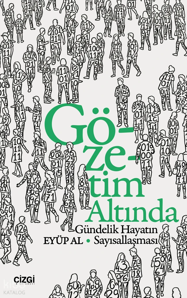  Gözetim Altında Gündelik Hayatın Sayısallaşması | Gözetim Altında Gündelik Hayatın Sayısallaşması | Eyüp Al | Çizgi Kitabevi | 9786253967376 