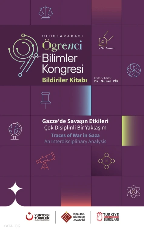  Uluslararası Öğrenci Bilimler Kongresi Bildiriler Kitabı Gazzede Savaşın Etkileri | Uluslararası Öğrenci Bilimler Kongresi Bildiriler Kitabı Gazzede Savaşın Etkileri | Kolektif | Nuran Pir | Çizgi Kitabevi | 9786253969103 
