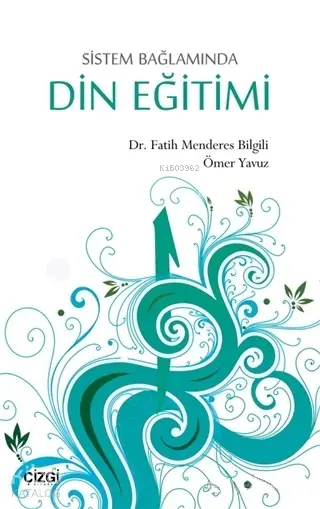  Sistem Bağlamında Din Eğitimi | Fatih Menderes Bilgili Ömer Yavuz | Çizgi Kitabevi | 9786051963730 | 