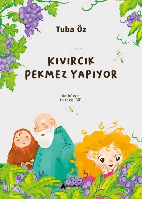  Kıvırcık Pekmez Yapıyor | Tuba Öz | Hatice Gül | Kayalıpark Yayınları | 9786052102497 | 