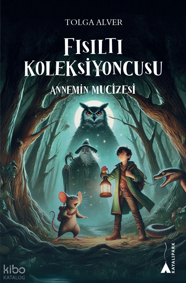  Fısıltı KoleksiyoncusuAnnemin Mucizesi | Tolga Alver | Kayalıpark Yayınları | 9786052102602 | 