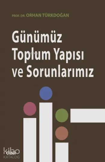  Günümüz Toplum Yapısı ve Sorunlarımız | Orhan Türkdoğan | Çizgi Kitabevi | 9786055022280 | 