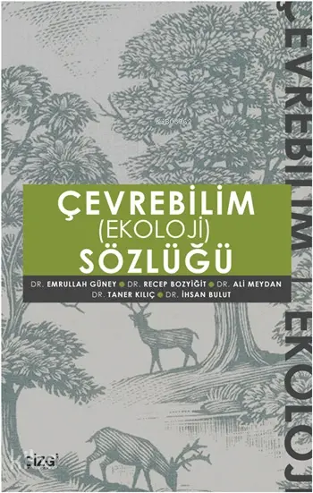  Çevrebilim (Ekoloji) Sözlüğü | Emrullah Güney Recep Bozyiğit Ali Meydan Taner Kılıç İhsan Bulut | Emrullah Güney | İhsan Bulut | Recep Bozyiğit | Ali Meydan | Taner Kılıç | Çizgi Kitabevi | 9786059706223 | 
