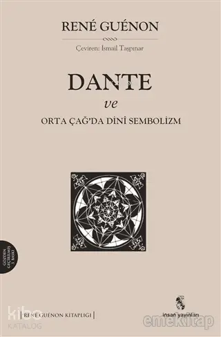  Dante ve Ortaçağda Dini Sembolizm | Rene Guenon | İsmail Taşpınar | İnsan Yayınları | 9789755747347 | 