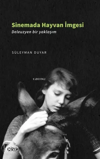  Sinemada Hayvan İmgesi (Deleuzyen bir yaklaşım) | Süleyman Duyar | Çizgi Kitabevi | 9786051964737 | 