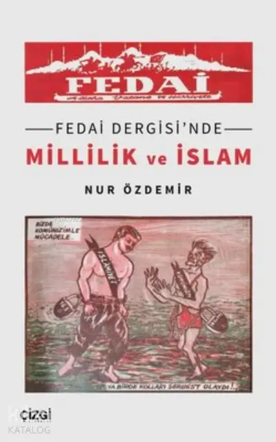  Fedai Dergisinde Millilik ve İslam | Nur Özdemir | Çizgi Kitabevi | 9786051966953 | 
