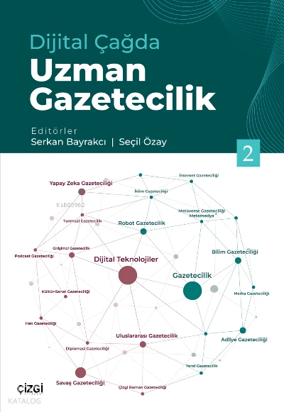  Dijital Çağda Uzman Gazetecilik 2 | Serkan Bayrakcı | Seçil Özay | Çizgi Kitabevi | 9786051968322 | 