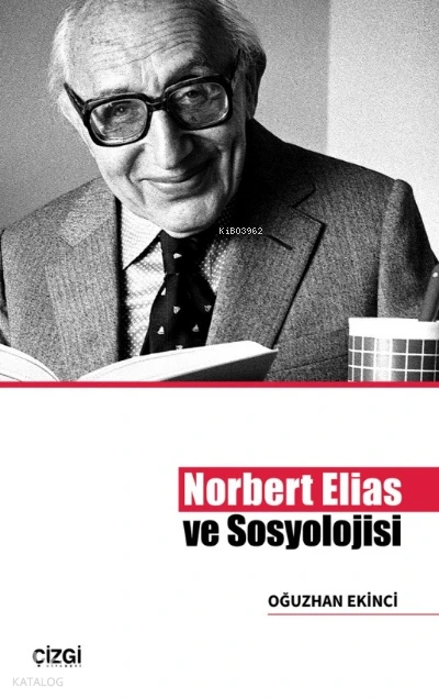  Norbert Elias ve Sosyolojisi | Oğuzhan Ekinci | Çizgi Kitabevi | 9786051969244 | 