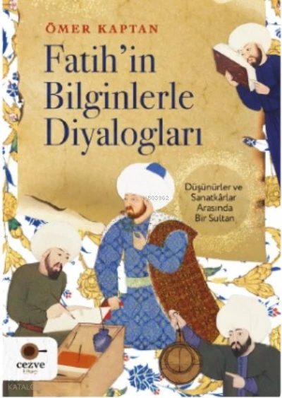  Fatihin Bilginlerle Diyalogları | Ömer Kaptan | Cezve Kitap | 9786256901353 | 