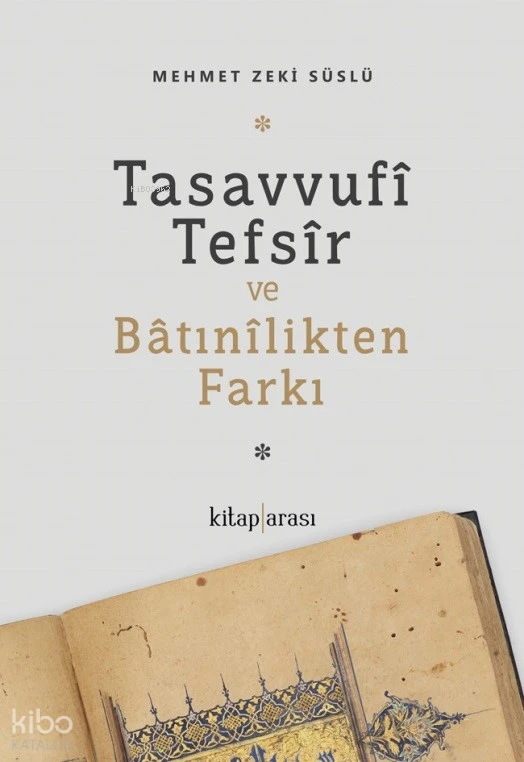  Tasavvufî Tefsîr ve Bâtınîlikten Farkı | Tasavvufî Tefsîr ve Bâtınîlikten Farkı | Mehmet Zeki Süslü | Kitap Arası | 9786257788434 