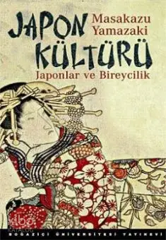  Japon Kültürü (Japonlar ve Bireycilik) | Masakazu Yamazaki | Oğuz Baykara | Boğaziçi Üniversitesi Yayınevi | 9786054238354 | 