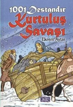  1001 Destandır Kurtuluş Savaşı | Ekrem Aytar | Parıltı Yayıncılık | 9786051003818 | 