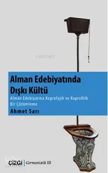  Alman Edebiyatında Dışkı Kültü | Ahmet Sarı | Çizgi Kitabevi | 9786059706292 | 