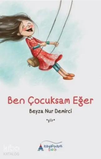  Ben Çocuksam Eğer | Beyza Nur Demirci | Mümine Yeşilmen | Kayalıpark Yayınları | 9786059706933 | 