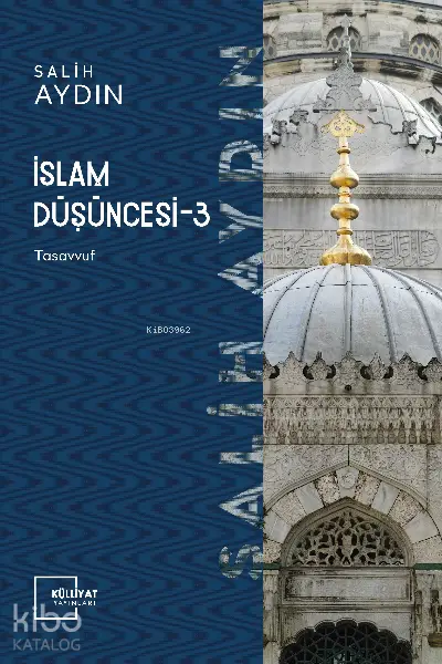  İslam Düşüncesi III Tasavvuf | Salih Aydın | Bahadır Cevizci | Külliyat Yayınları | 9786055976255 | 