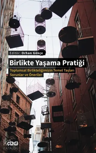  Birlikte Yaşama Pratiği Toplumsal Birlikteliğimizin Temel Taşları Sorunlar ve Öneriler | Orhan Gökçe | Çizgi Kitabevi | 9786051965222 | 
