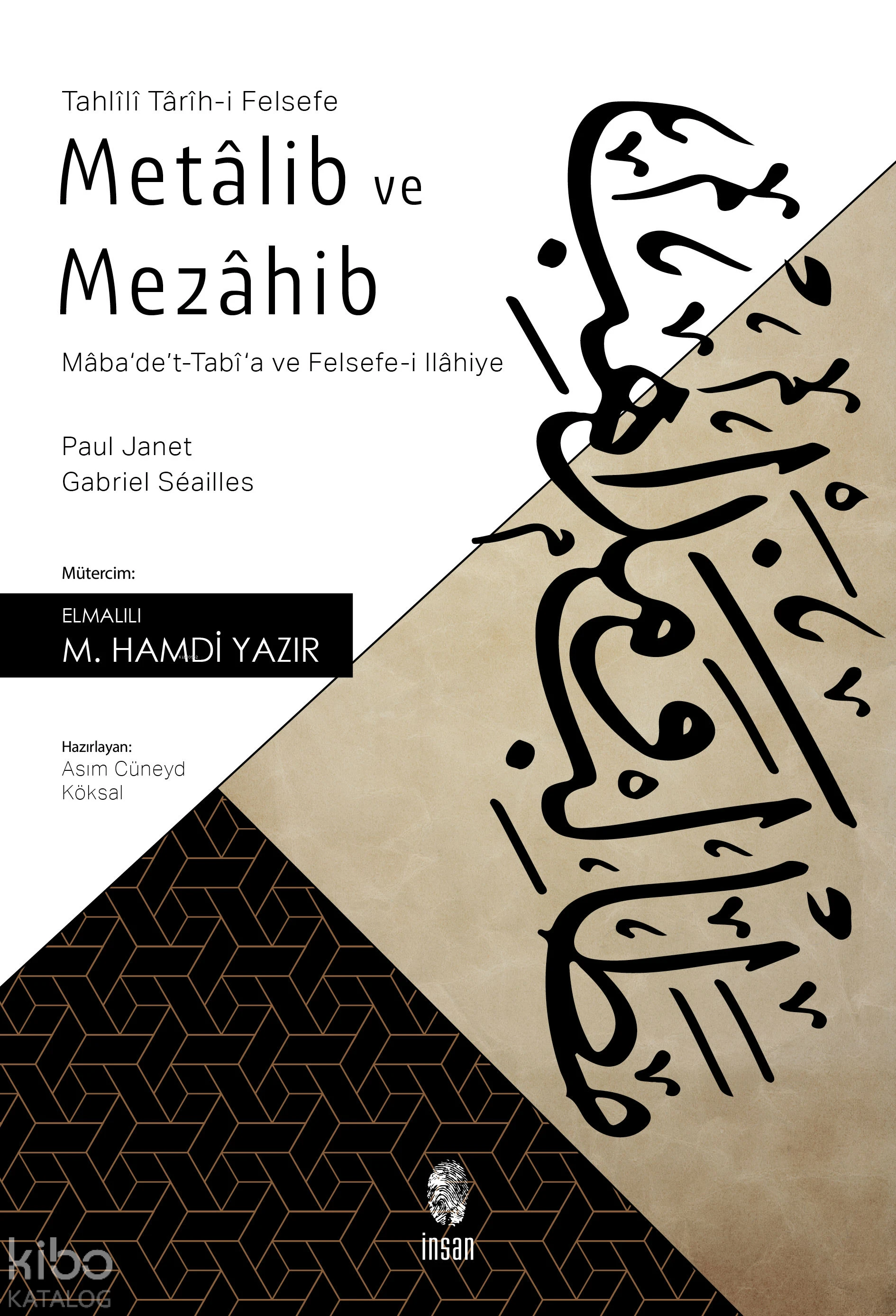  Metalib ve Mezahib Mabadet Tabia ve Felsefei İlahiye | Paul JanetGabriel Seailles | Elmalılı Muhammed Hamdi Yazır | Asım Cüneyd Köksal | İnsan Yayınları | 9789755749167 | 