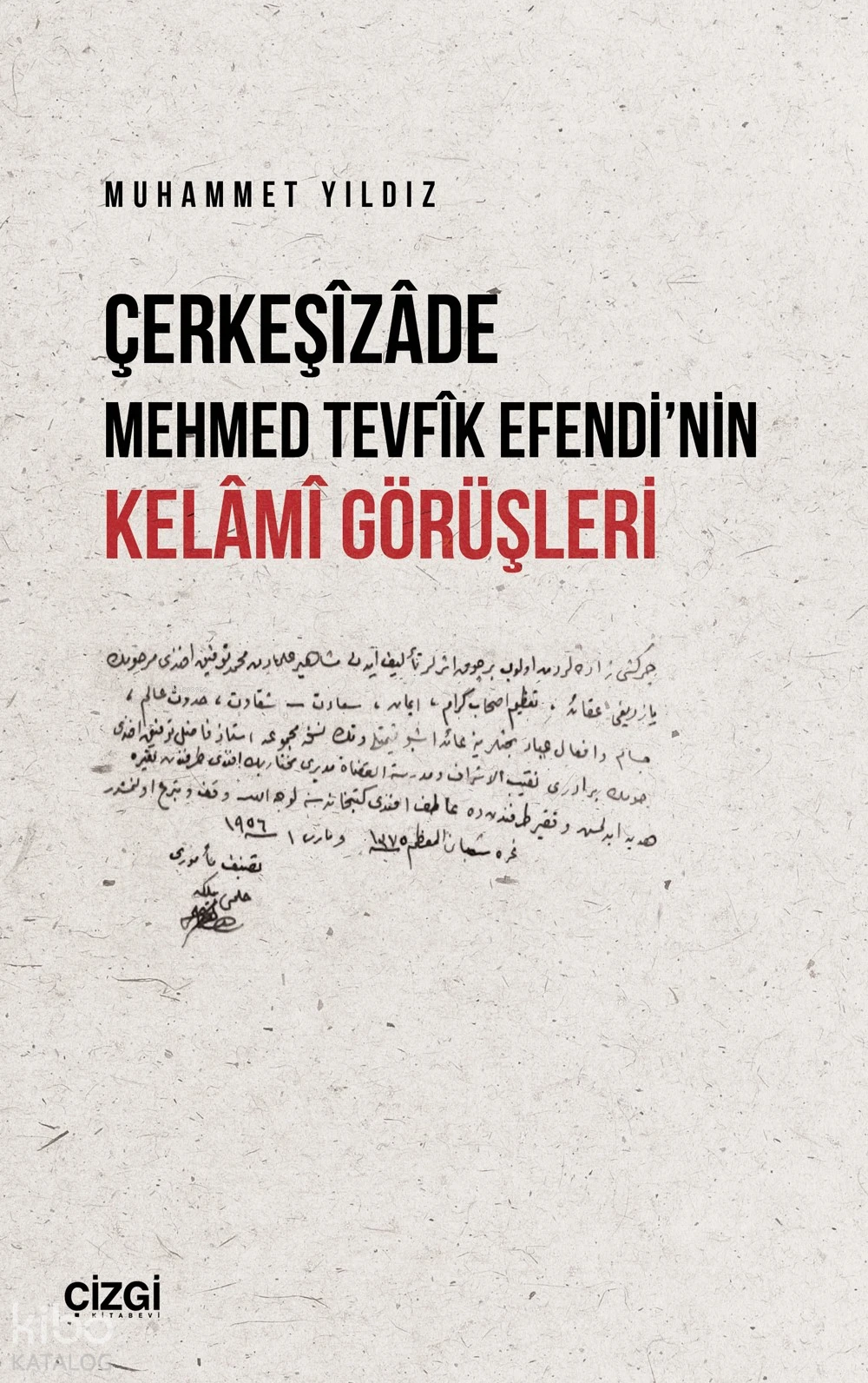  Çerkeşizade Mehmed Tevfik Efendinin Kelami Görüşleri | Muhammet Yıldız | Çizgi Kitabevi | 9786253965273 | 