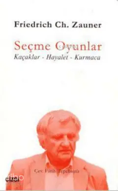  Seçme Oyunlar Kaçaklar Hayalet Kurmaca | Friedrich Ch Zauner | Fatih Tepebaşılı | Çizgi Kitabevi | 9786054451678 | 