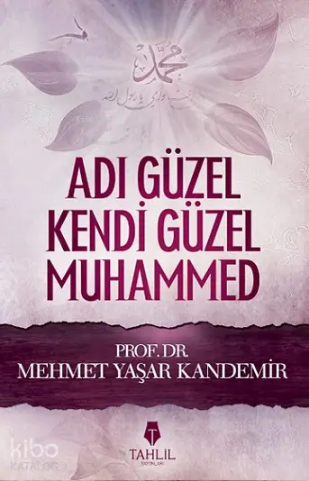  Adı Güzel Kendi Güzel Muhammed | Mehmet Yaşar Kandemir | Semih Taneri | Şaban Muslu | Tahlil Yayınları | 9786056259623 | 
