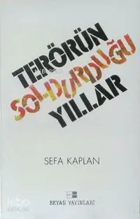  Terörün Soldurduğu Yıllar | Terörün Soldurduğu Yıllar | Sefa Kaplan | Beyan Yayınları | 9789754730007 