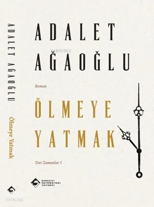  Ölmeye Yatmak | Adalet Ağaoğlu | Boğaziçi Üniversitesi Yayınevi | 9786057827166 | 