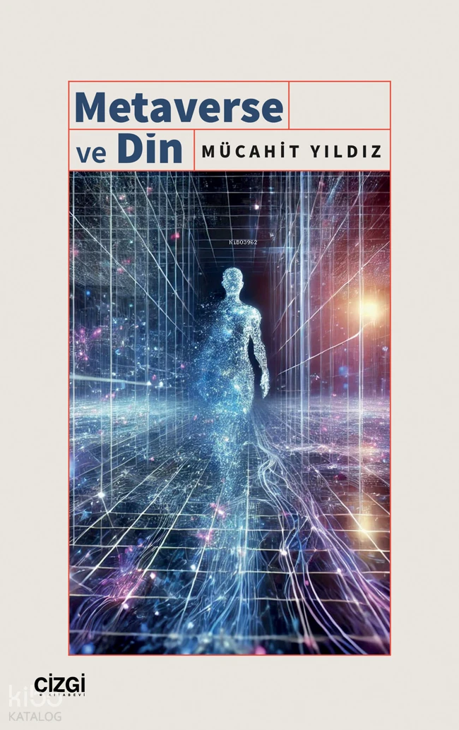  Metaverse ve Din | Mücahit Yıldız | Çizgi Kitabevi | 9786253963965 | 