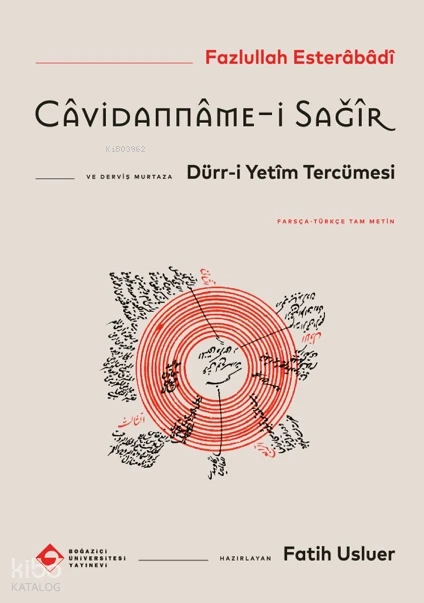  Câvidannamei Sağîr ve Dürri Yetîm Tercümesi Farsça Türkçe Tam Metin | Fazlullah Esterabadi | Derviş Murtazâ | Fatih Usluer | Boğaziçi Üniversitesi Yayınevi | 9786057827319 | 