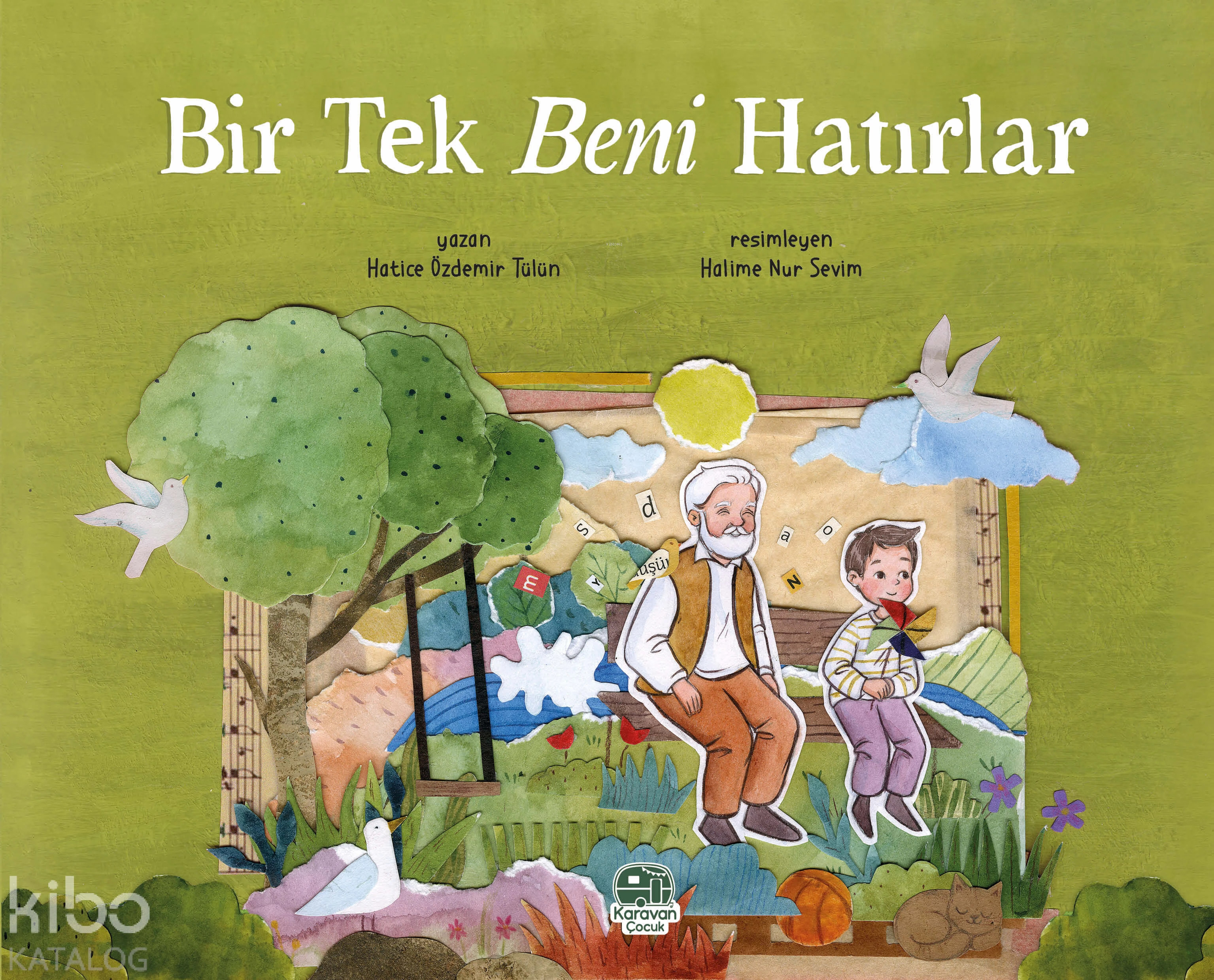  Bir Tek Beni Hatırlar | Bir Tek Beni Hatırlar | Hatice Özdemir Tülün | Halime Nur Sevim | Karavan Çocuk Yayınları | 9786255500311 