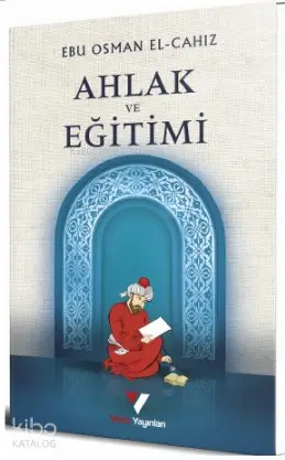  Ahlak ve Eğitimi | Ebû Osmân el Câhız | Ersan Urcan | Veciz Yayınları | 9786056944079 | 