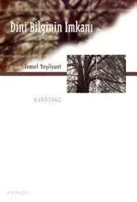  Dini Bilginin İmkanı | Dini Bilginin İmkanı | Temel Yeşilyurt | İnsan Yayınları | 2000252100049 