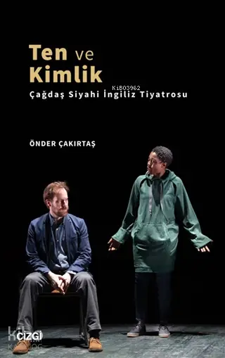  Ten ve Kimlik Çağdaş Siyahi İngiliz Tiyatrosu | Önder Çakırtaş | Çizgi Kitabevi | 9786051965024 | 