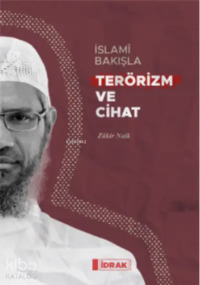  İslamî Bakışla Terörizm ve Cihat | Zakir Naik | Enes Yiğit | İdrak Yayınları | 9786057047120 | 